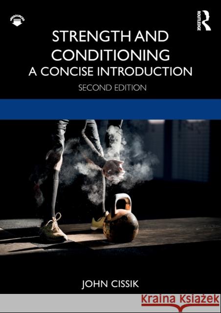 Strength and Conditioning: A Concise Introduction John Cissik 9780367134495 Routledge