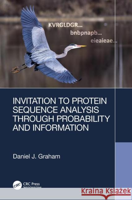 Invitation to Protein Sequence Analysis Through Probability and Information Daniel J. Graham 9780367134525