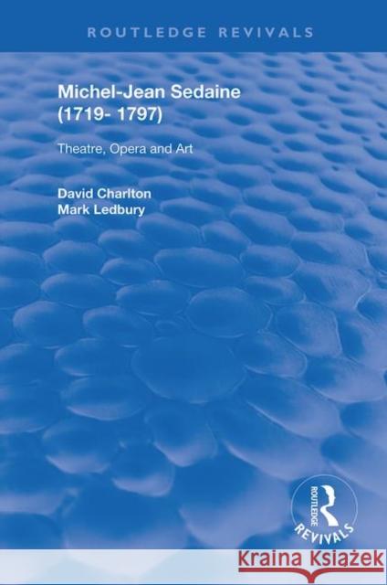 Michel-Jean Sedaine (1719-1797): Theatre, Opera and Art Charlton, David 9780367134792