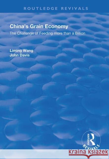 China's Grain Economy: The Challenge of Feeding More Than a Billion Liming Wang John Davis  9780367135157 Routledge