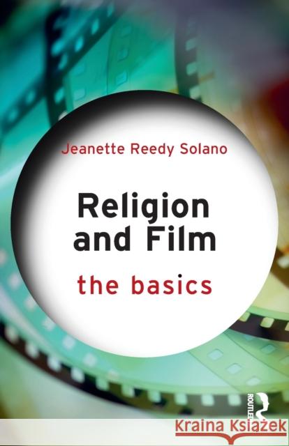 Religion and Film: The Basics Jeanette Reed 9780367135201 Routledge