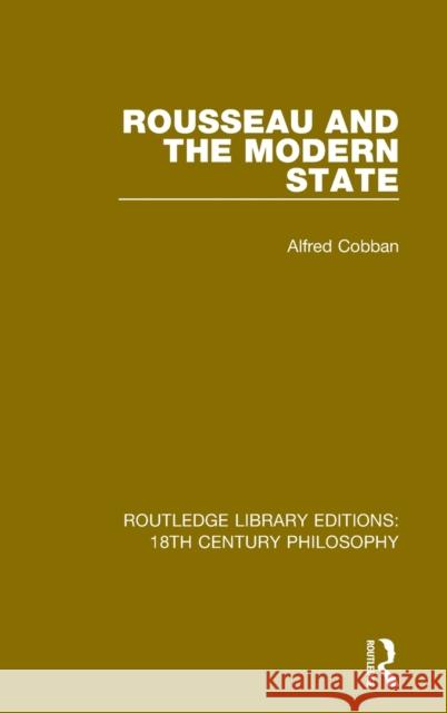 Rousseau and the Modern State Alfred Cobban 9780367135218 Routledge