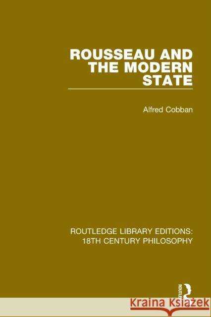 Rousseau and the Modern State Alfred Cobban 9780367135225 Taylor & Francis Ltd