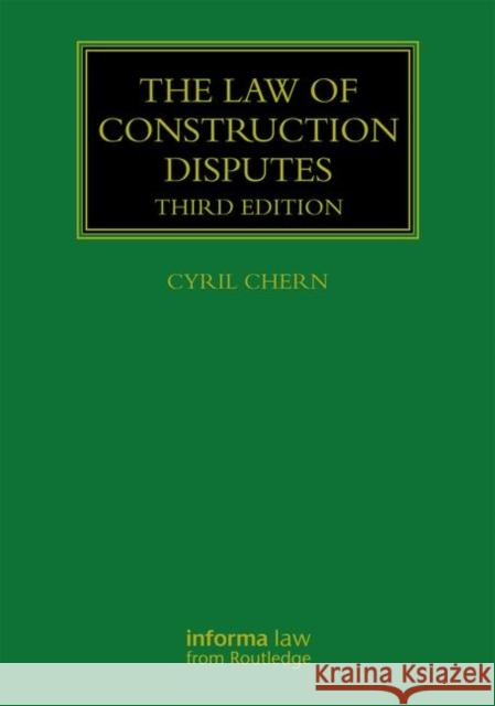 The Law of Construction Disputes Cyril Chern 9780367135461 Informa Law from Routledge