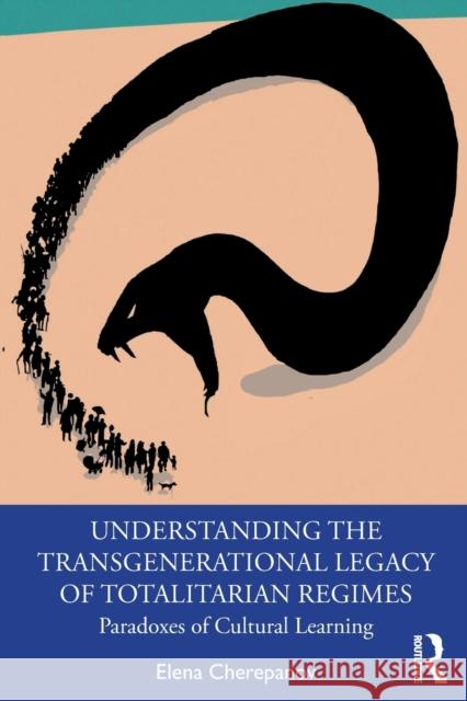 Understanding the Transgenerational Legacy of Totalitarian Regimes: Paradoxes of Cultural Learning Elena Cherepanov 9780367135614