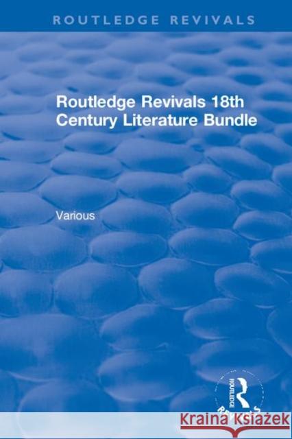 Routledge Revivals 18th Century Literature Bundle Various 9780367135782 Routledge