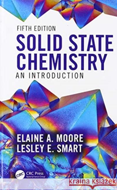 Solid State Chemistry: An Introduction Elaine A. Moore Lesley E. Smart 9780367135805