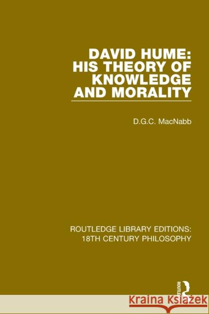David Hume: His Theory of Knowledge and Morality D. G. C. Macnabb 9780367136062 Routledge