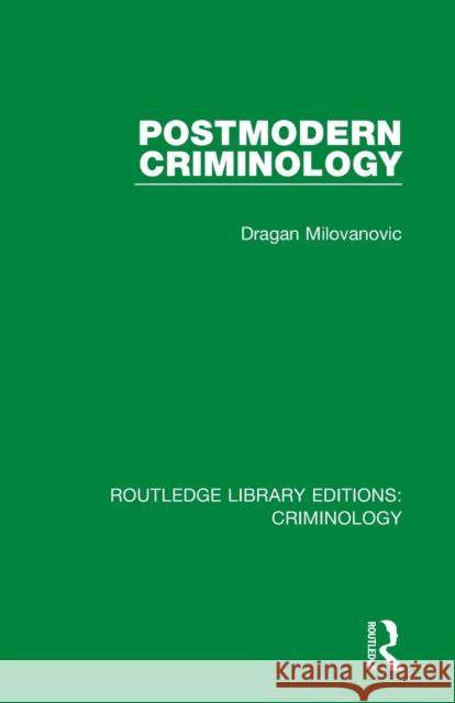 Postmodern Criminology Dragan Milovanovic 9780367136185 Routledge