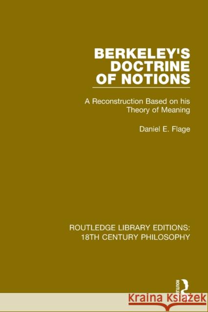 Berkeley's Doctrine of Notions: A Reconstruction Based on his Theory of Meaning Flage, Daniel E. 9780367136192