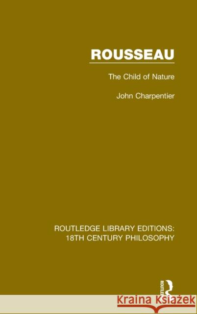 Rousseau: The Child of Nature John Charpentier 9780367136239 Routledge