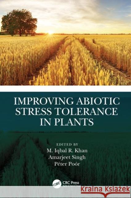 Improving Abiotic Stress Tolerance in Plants M. Iqbal R Amarjeet Singh Peter Poor 9780367136246 CRC Press