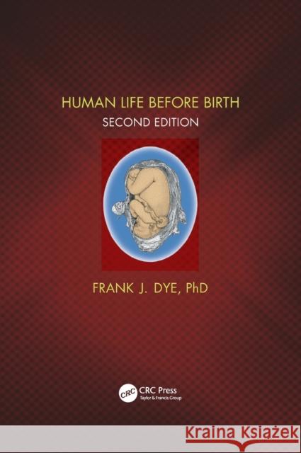 Human Life Before Birth, Second Edition Frank Dye 9780367136307 CRC Press