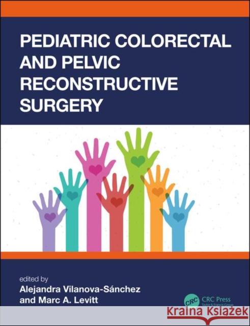 Pediatric Colorectal and Pelvic Reconstructive Surgery Levitt, Marc A. 9780367136475 CRC Press