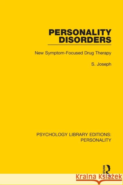 Personality Disorders: New Symptom-Focused Drug Therapy S. Joseph 9780367136482 Routledge