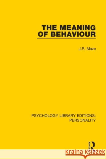 The Meaning of Behaviour J. R. Maze 9780367136666 Routledge