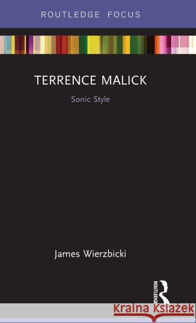 Terrence Malick: Sonic Style James Wierzbicki 9780367136673 Routledge