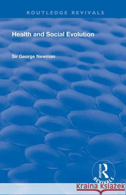 Health and Social Evolution: Halley Stewart Lectures, 1930 George Newman   9780367137007