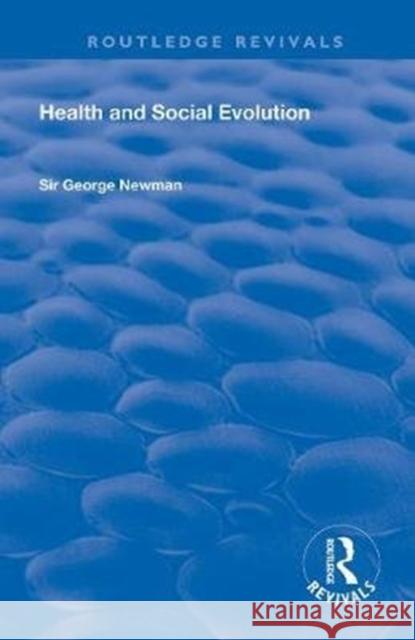 Health and Social Evolution: Halley Stewart Lectures, 1930 George Newman 9780367137014