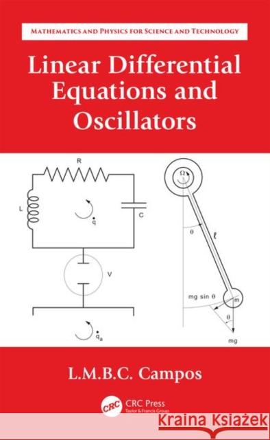 Linear Differential Equations and Oscillators: Ordinary Differential Equations with Applications to Trajectories and Vibrations Braga Da Costa Campos, Luis Manuel 9780367137182