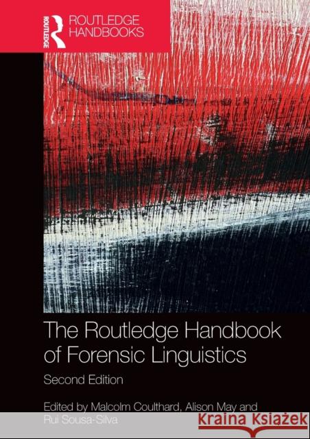 The Routledge Handbook of Forensic Linguistics Malcolm Coulthard Alison May Rui Sousa-Silva 9780367137847