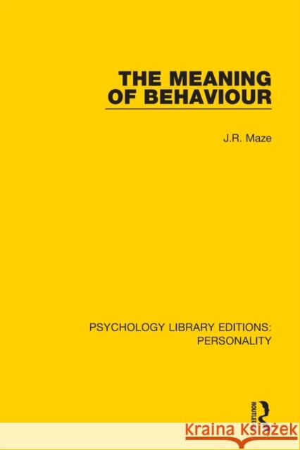 The Meaning of Behaviour J. R. Maze 9780367137892 Routledge