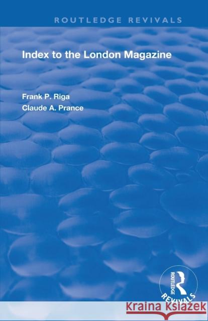 Index to the London Magazine Frank P. Riga Claude A. Prance 9780367137922 Routledge