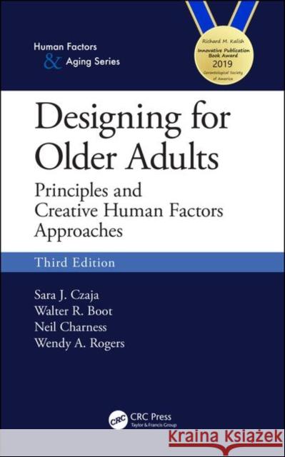 Designing for Older Adults: Principles and Creative Human Factors Approaches, Third Edition Sara J. Czaja Walter Boot Neil Charness 9780367138189 CRC Press