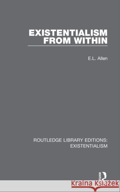 Existentialism from Within E. L. Allen 9780367138226 Routledge