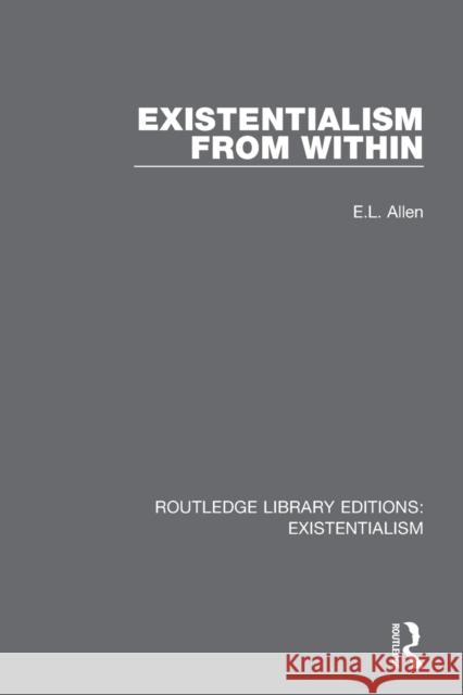 Existentialism from Within E.L. Allen 9780367138271 Taylor & Francis Ltd