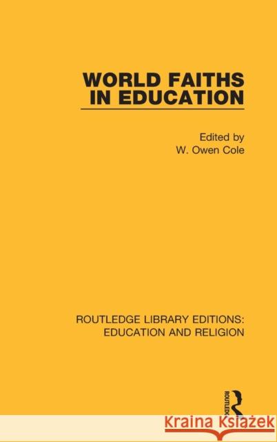 World Faiths in Education W. Owen Cole 9780367138332 Routledge