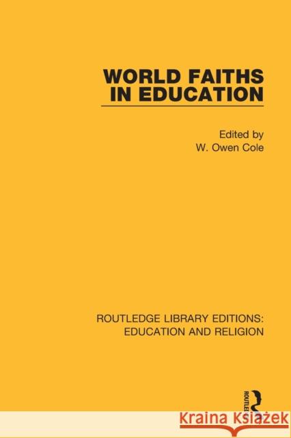 World Faiths in Education W. Owen Cole 9780367138363 Routledge