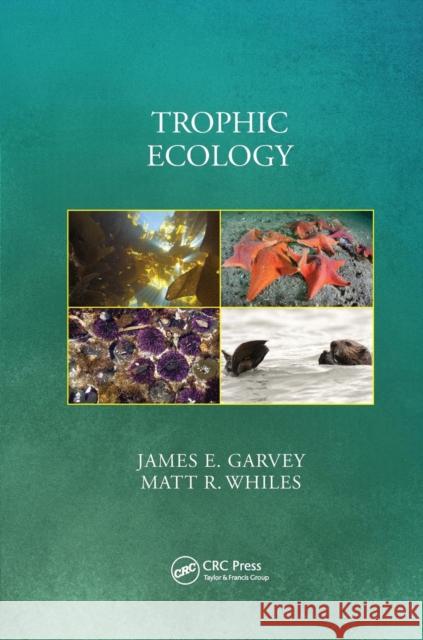 Trophic Ecology James E. Garvey Matt Whiles 9780367138653