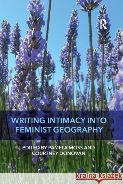 Writing Intimacy Into Feminist Geography Moss, Pamela 9780367138783 Routledge