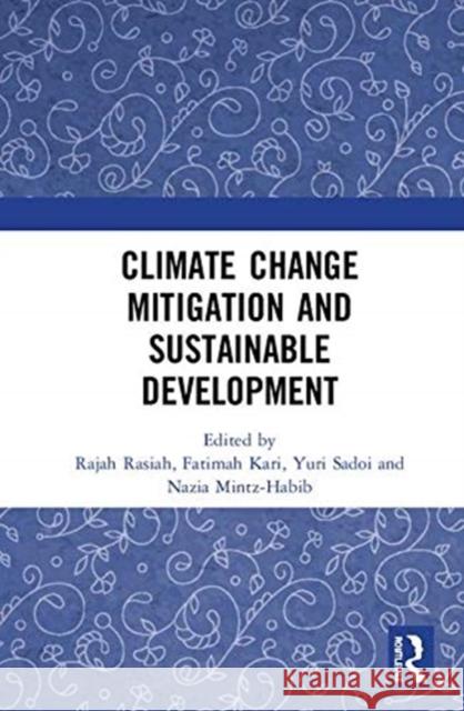Climate Change Mitigation and Sustainable Development Rajah Rasiah Fatimah Kari Yuri Sadoi 9780367138868