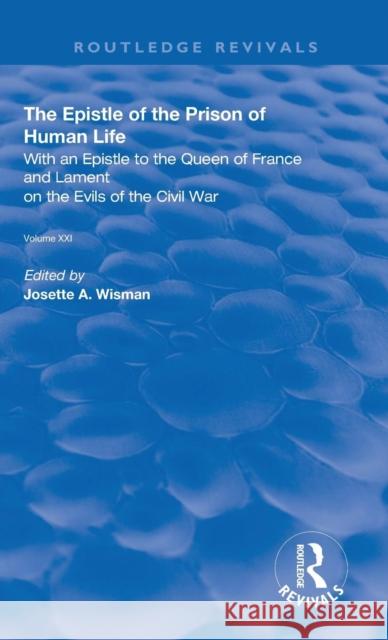 The Epistle of the Prison of Human Life: With an Epistle to the Queen of France and Lament on the Evils of the Civil War Christine de Pizan   9780367138875