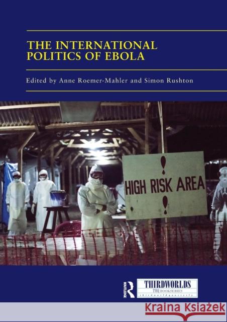 The International Politics of Ebola Anne Roemer-Mahler Simon Rushton 9780367139070