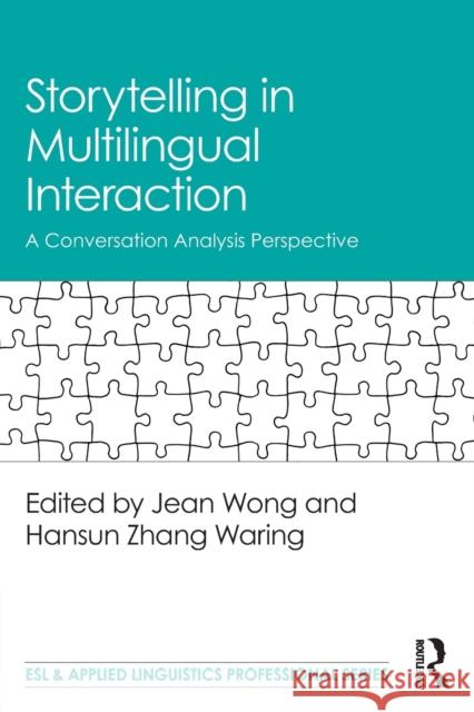 Storytelling in Multilingual Interaction: A Conversation Analysis Perspective Jean Wong Hansun Waring 9780367139247 Routledge