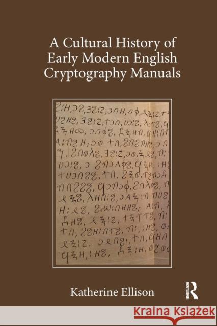 A Cultural History of Early Modern English Cryptography Manuals Katherine Ellison 9780367139339 Routledge