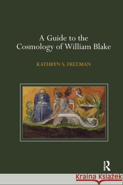 A Guide to the Cosmology of William Blake Kathryn S. Freeman 9780367139346 Routledge