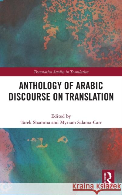 Anthology of Arabic Discourse on Translation Tarek Shamma Myriam Salama-Carr 9780367139377 Routledge