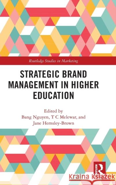 Strategic Brand Management in Higher Education Bang Nguyen T. C. Melewar Jane Hemsley-Brown 9780367139421