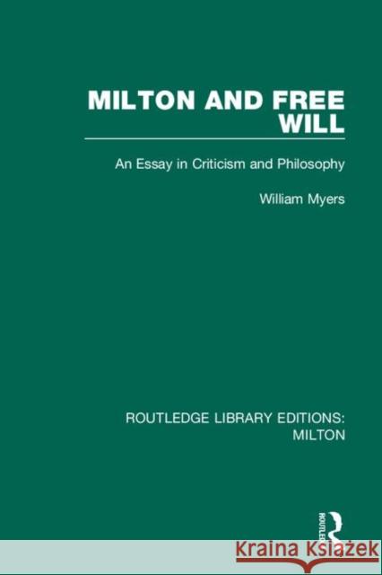 Milton and Free Will: An Essay in Criticism and Philosophy William Myers 9780367139575