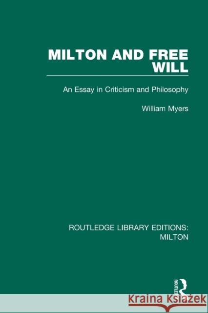 Milton and Free Will: An Essay in Criticism and Philosophy William Myers 9780367139636