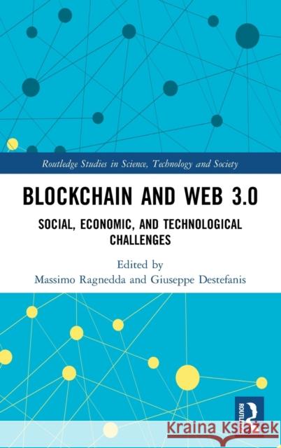 Blockchain and Web 3.0: Social, Economic, and Technological Challenges Massimo Ragnedda Giuseppe Destefanis 9780367139841