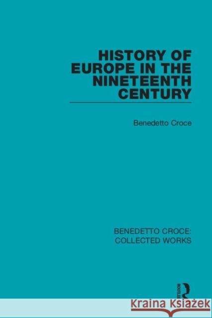 History of Europe in the Nineteenth Century Benedetto Croce 9780367140199
