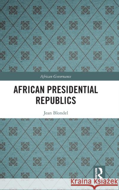 African Presidential Republics Jean Blondel 9780367140229