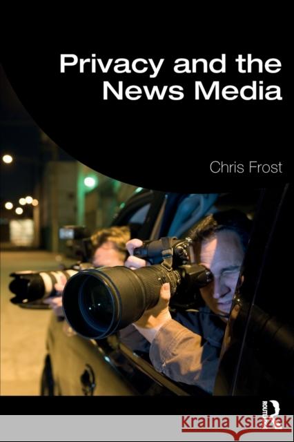 Privacy and the News Media Chris Frost 9780367140236