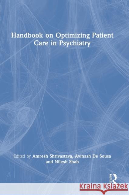 Handbook on Optimizing Patient Care in Psychiatry Shrivastava, Amresh 9780367140687 TAYLOR & FRANCIS