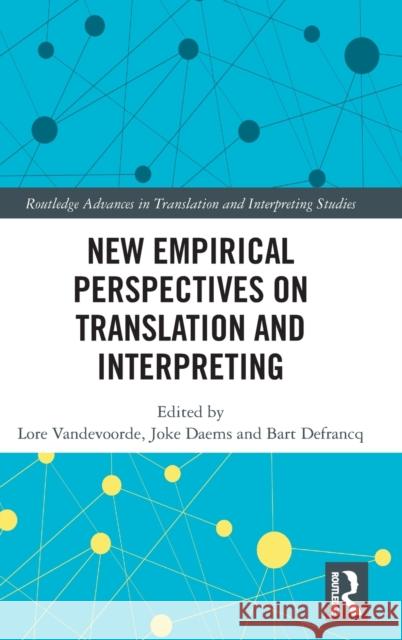 New Empirical Perspectives on Translation and Interpreting Lore Vandevoorde Joke Daems Bart Defrancq 9780367141257
